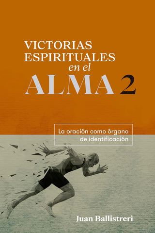 Image of Victorias Espirituales en el Alma 2:La Oración Como Órgano de Identificación