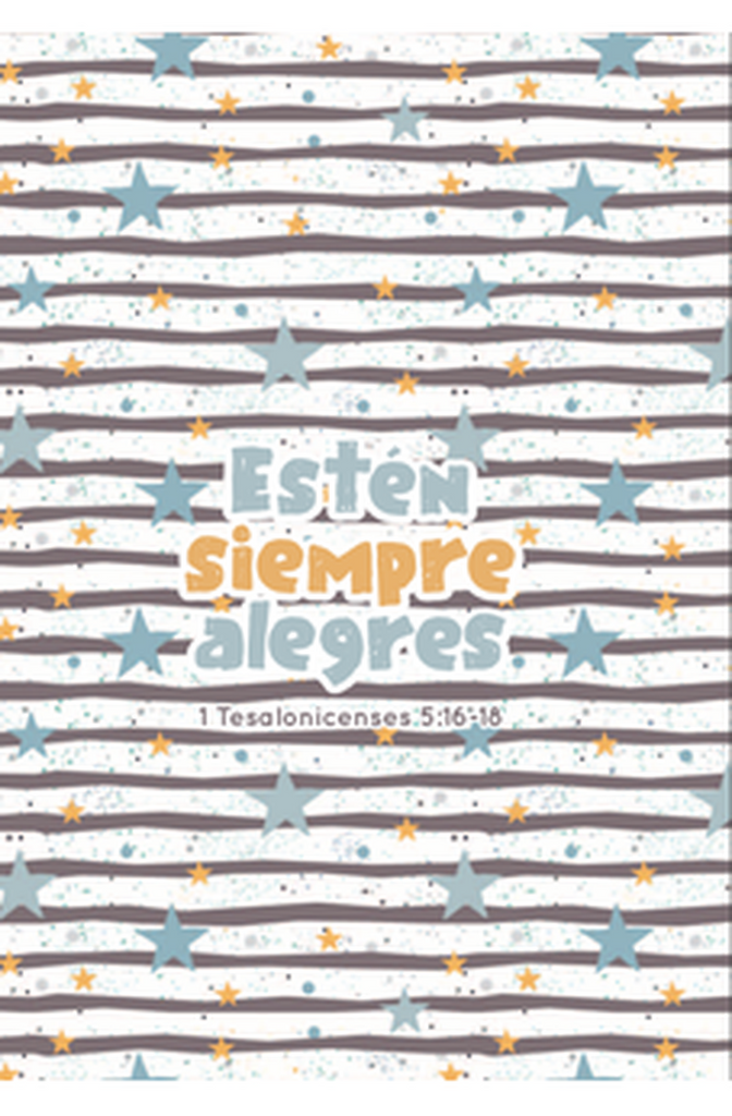 Estén Siempre Alegres 1 Tesalonicenses 5:16-18: Diario y Cuaderno de Notas
