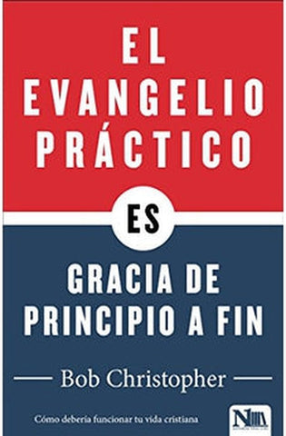 Image of El Evangelio Práctico: Gracia de Principio a Fin
