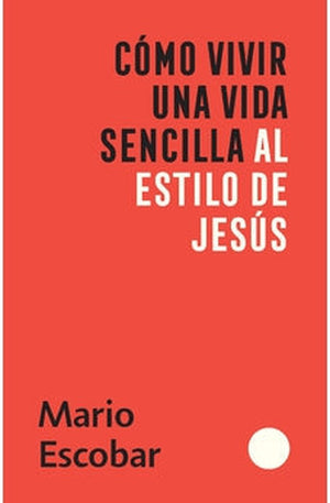 Cómo Vivir una Vida Sencilla al Estilo de Jesús