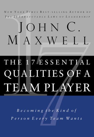 THE 17 ESSENTIAL QUALITIES OF A TEAM PLAYER