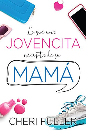 Lo que una Jovencita Necesita de Su Mamá