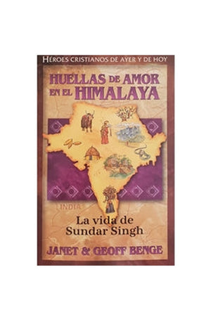 Heroes Cristianos - Huellas De Amor En El Himalaya - Sundar Singh