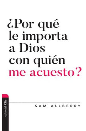 ¿Por Qué Le Importa a Dios con Quién Me Acuesto?