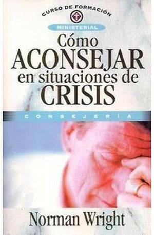 Cómo Aconsejar en Situaciones de Crisis