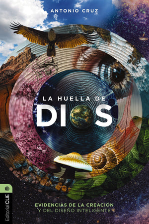 La Huella de Dios: Evidencias de la Creación y del Diseño Inteligente