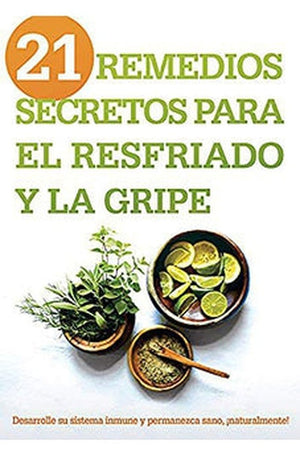 21 Remedios Secretos para el Resfriado y la Gripe