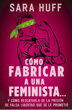 Cómo Fabricar una Feminista