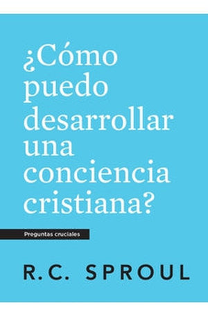 ¿Cómo Puedo Desarrollar una Conciencia Cristiana?