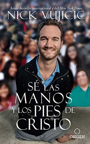 Sé las Manos y los Pies de Cristo