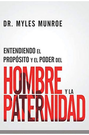 Entendiendo el Propósito y el Poder del Hombre y la Paternidad