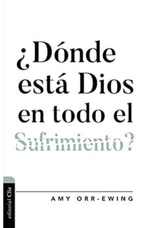 ¿Dónde Está Dios en Todo el Sufrimiento ?