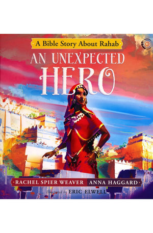 An Unexpected Hero: A Bible Story About Rahab