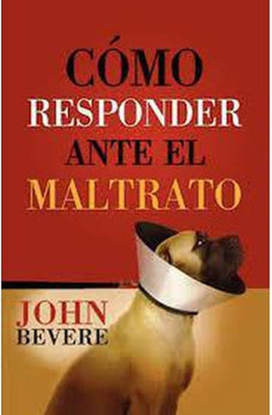 Cómo Responder Ante el Maltrato