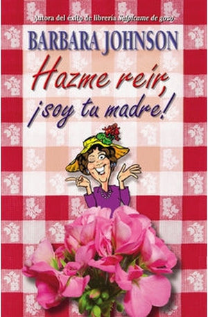 Hazme Reír Soy Tu Madre