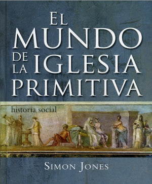 El Mundo de la Iglesia Primitiva