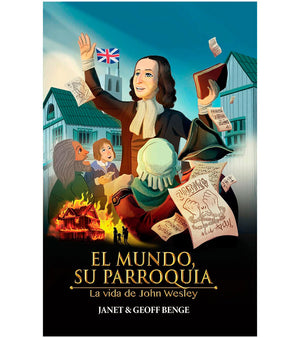 El Mundo era su Parroquia - La Vida de John Wesley