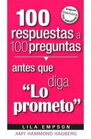 100 Respuestas Antes que Diga lo Prometo