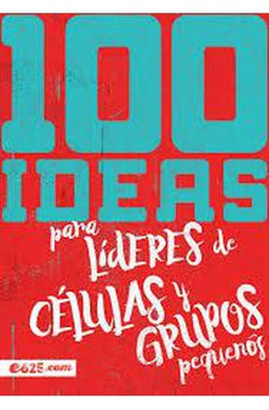 100 Ideas para Líderes de Células y Grupos Pequeños