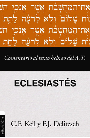 Eclesiastés: Comentario al Texto Hebreo del Antiguo Testamento