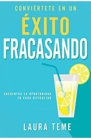 Conviértete en Un Éxito Fracasando