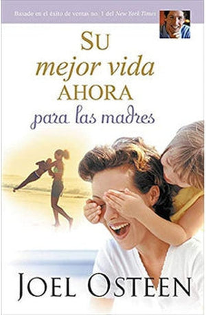 Su Mejor Vida Ahora para las Madres