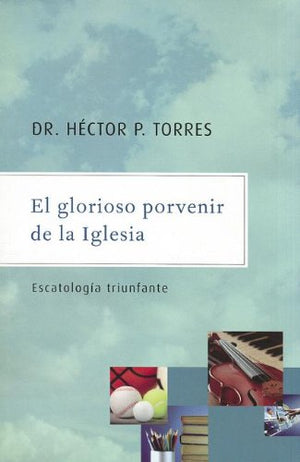 El Glorioso Porvenir de la Iglesia