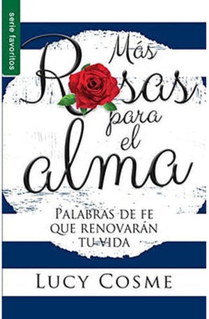 Más Rosas para el alma Palabras de Fe que Renovaran Tu Vida