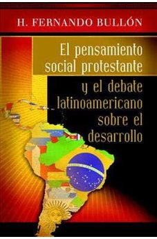 El Pensamiento Social Protestante y el Debate Latinoamericano Sobre el Desarrollo