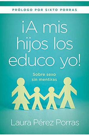 ¡A Mis Hijos los Educo Yo!