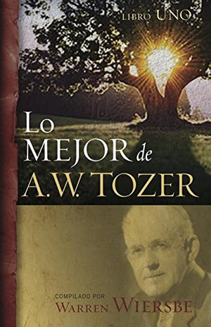 Lo Mejor de A.W. Tozer Libro 1