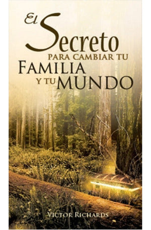 El Secreto para Cambiar su Familia y su Mundo