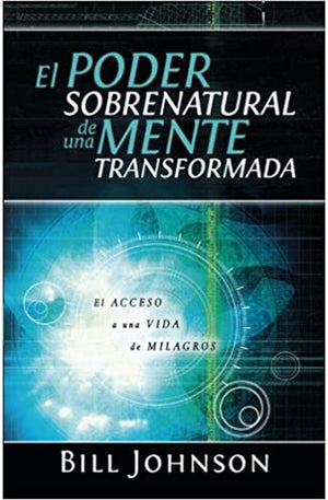 El Poder Sobrenatural de una Mente Transformada