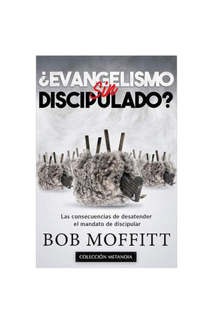 ¿Evangelismo Sin Discipulado?